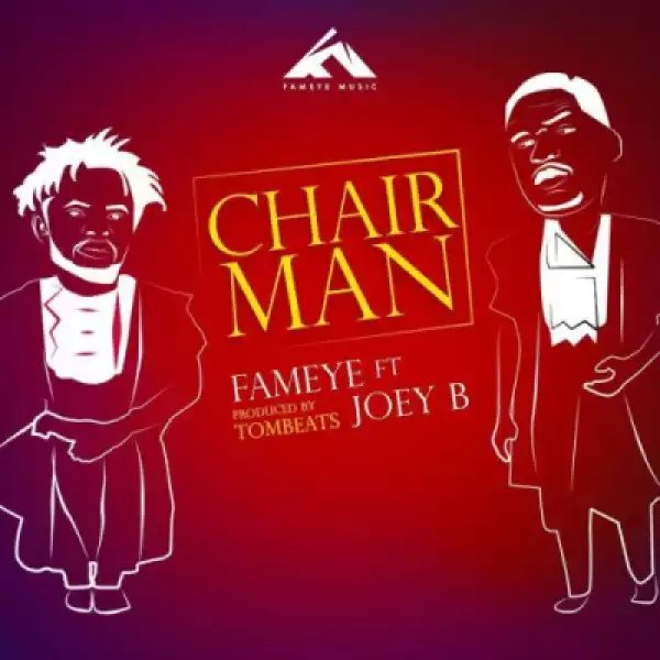 Fameye - Chairman ft. Joey B